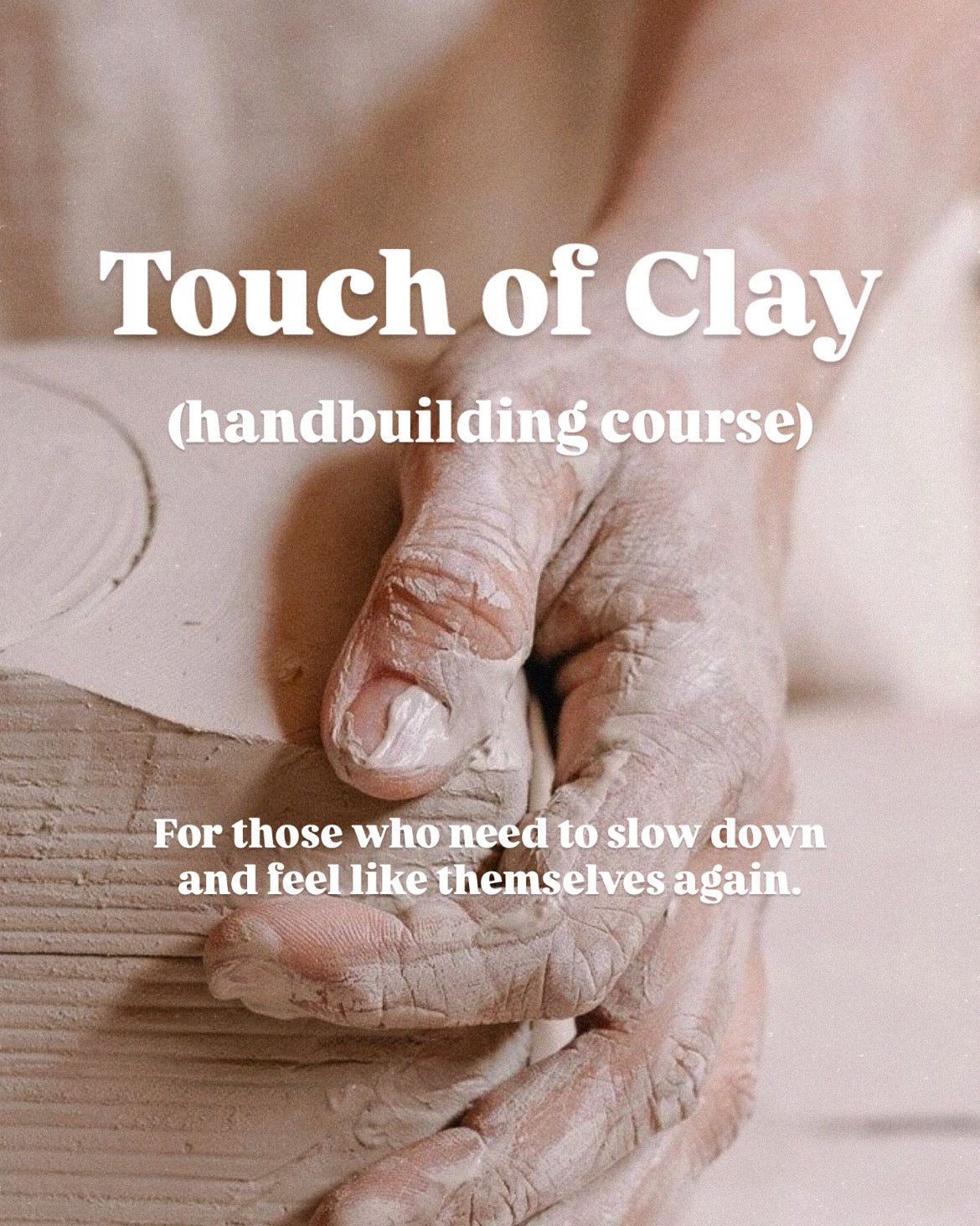 Touch of Clay (handbuilding course) - start in May/June